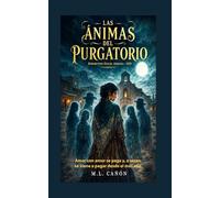 Las Ánimas del Purgatorio: Amor con amor se paga y, a veces, se viene a pagar desde el más allá