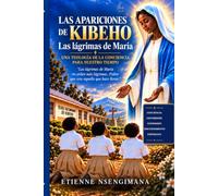LAS APARICIONES DE KIBEHO: Las lágrimas de María