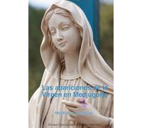 Las apariciones de la Virgen en Medjugorje: Hechos y mensaje