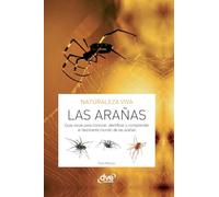 Las Arañas: Guía visual para conocer, identificar y comprender el fascinante mundo de las arañas