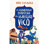 Las asombrosas peripecias del murciélago Vico - Radu Tuculescu - Siruela - ebook (ePub) - Livre
