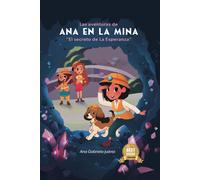 Las Aventuras De Ana En La Mina: El Secreto De La Esperanza