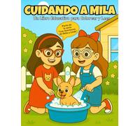 Las Aventuras de Bella y Linda: Cuidando a Mila - Libro educativo para colorear y leer: Para niños de 4 a 8 años, aprende a cuidar mascotas con ... cuentos e ilustraciones para colorear