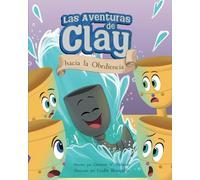 Las Aventuras de Clay hacia la Obediencia