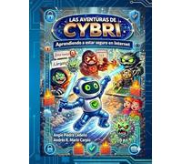 Las aventuras de Cybri: Aprendiendo a estar seguro en Internet