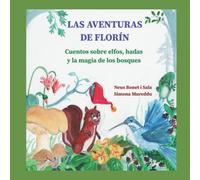 Las Aventuras De Florin: Cuentos Sobre Elfos, Hadas Y La Magia De Los Bosques