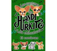 LAS AVENTURAS DE HANDI Y URKITO: LOS CHIHUAHUAS - EL COMIENZO