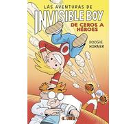 LAS AVENTURAS DE INVISIBLE BOY 2. DE CEROS A HÉROES