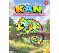 LAS AVENTURAS DE KAN: HISTORIAS PARA LEER E COLOREAR.: LIBROS PARA NIÑOS Y NIÑAS DE 4 A 7 AÑOS CON AMISTAD, ANIMALES Y DIVERTIDAS PÁGINAS PARA COLOREAR.