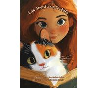 Las Aventuras De Kiki: Las Aventuras De Una Gatica Calico. 10 Increibles historias para dormir