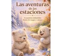 Las aventuras de las estaciones: 4 cuentos infantiles llenos de magia y valores