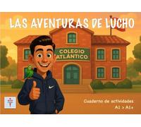 LAS AVENTURAS DE LUCHO: Cahier d'activités pour apprendre l'espagnol - Niveau A1 > A1+