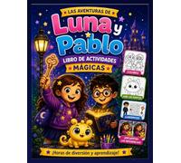 Las Aventuras de Luna y Pablo: Libro de Actividades Mágicas