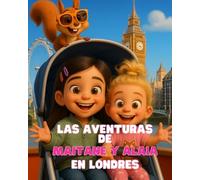 Las Aventuras de Maitane y Alaia en Londres: Cuento infantil de viaje, amistad y risas (2-8 años)