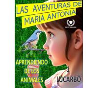 Las Aventuras De Maria Antonia: Aprendiendo De Los Animales: 1