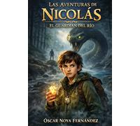 LAS AVENTURAS DE NICOLÁS: EL GUARDIÁN DEL RÍO