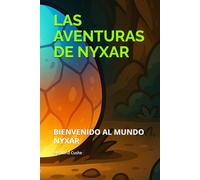 LAS AVENTURAS DE NYXAR: BIENVENIDO AL MUNDO NYXAR