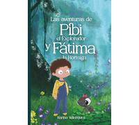 Las Aventuras de Pibi el Explorador y Fátima la Hormiga