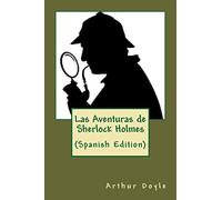 Las Aventuras de Sherlock Holmes (Spanish Edition)