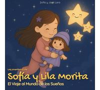 Las aventuras de Sofía y Lila Morita: El Viaje al Mundo de los Sueños