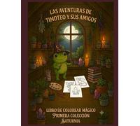 Las aventuras de Timoteo y sus amigos: Libro de colorear mágico