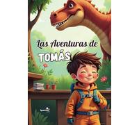 Las Aventuras de Tomás: Cuentos para Niños: Ansiedad y Miedos Convertidos en Calma, Confianza y Positividad