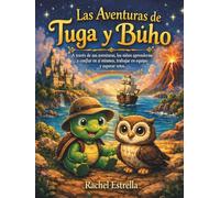 Las Aventuras de Tuga y Buho: A través de sus aventuras, los niños aprenderán a confiar en sí mismos, superar retos y lograr objetivos en equipo