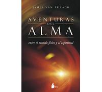 Las aventuras del alma / Adventures of the Soul: Entre El Mundo Fisico Y El Espiritual