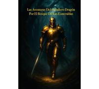 Las Aventuras Del Caballero Dragón En El Bosque De Las Esmeraldas