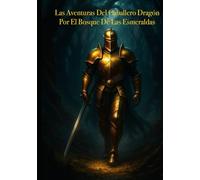 Las Aventuras Del Caballero Dragón En El Bosque De Las Esmeraldas