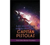 Las aventuras espaciales del capitn Pistolas - Vctor Hugo Flores Sols - Amazon Digital Services LLC KDP - Livre en Anglais Vctor Hugo Flores SolsVctor Hugo Flores Sols (Auteur)