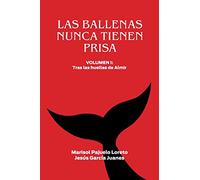 Las ballenas nunca tienen prisa: Volumen I: Tras las huellas de Almir