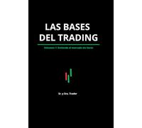 Las bases del trading - Volume 1: Entiende el mercado sin liarte