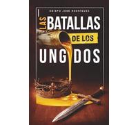 LAS BATALLAS DE LOS UNGIDOS