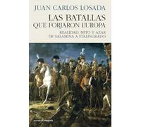LAS BATALLAS QUE FORJARON EUROPA: Realidad, mito y azar de Salamina a Stalingrado
