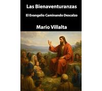 Las Bienaventuranzas: El Evangelio Caminando Descalzo