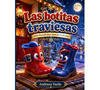 Las Botitas Traviesas: Un Cuento Ilustrado de Invierno Sobre Travesuras, Responsabilidad y Cariño, Para Niños de 5 a 10 Años