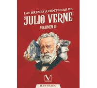 Las Breves Aventuras de Julio Verne: Volumen III
