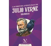 Las Breves Aventuras de Julio Verne: Volumen IV