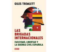 Las brigadas internacionales: Fascismo, libertad y la guerra civil española