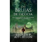 Las Brujas de Escocia: Los Danzantes de Los Sueños Libro 1: Un Thriller de Fantasía Urbana, Magia y Misterio