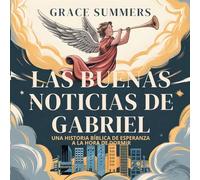 Las Buenas Noticias De Gabriel: Una historia bíblica de esperanza a la hora de dormir