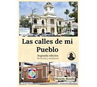 Las Calles de mi Pueblo: Segunda edición revisada y ampliada