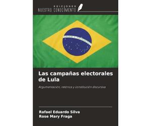 Las campañas electorales de Lula: Argumentación, retórica y constitución discursiva