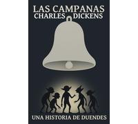 LAS CAMPANAS - Una Historia De Duendes - Sobre Algunas Campanas Que Despidieron El Año Viejo Y Dieron La Bienvenida Al Año Nuevo: Una historia de ... Navidad" - Fantasmas, Pobreza y Desigualdad