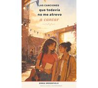 Las canciones que todavía no me atrevo a cantar: Novela juvenil contemporánea