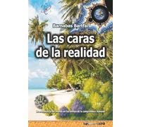 Las caras de la realidad: La matemática del mundo en los límites de la comprensión humana