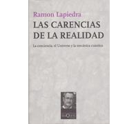 Las carencias de la realidad: La conciencia, el Universo y la mecánica cuántica