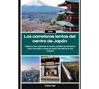Las carreteras lentas del centro de Japón 2026: Viajes en tren, estancias en ryokan, pueblos de montaña y rutas culturales a través de Japón más allá de la ruta turística