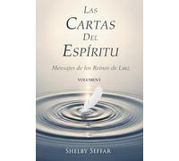 Las Cartas del Espíritu: Volumen I: Mensajes de los Reinos de Luz
